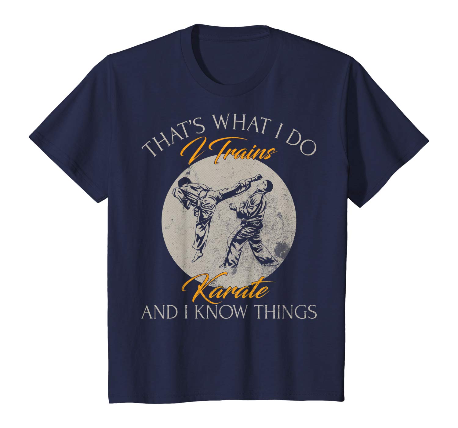 Awesome That’s What I Do, I Trains Karate And I Know Things Funny T-Shirt T-Shirt Sweatshirt Hoodie