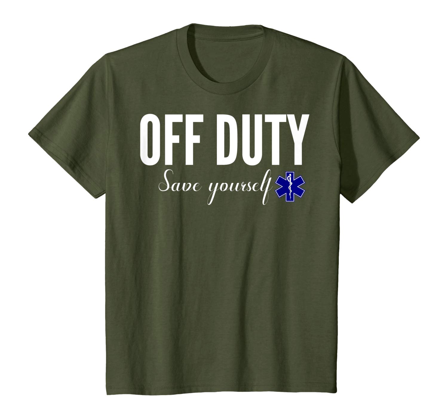 Awesome Off Duty EMS Paramedic Save Yourself Funny For Doctor Gift T-Shirt T-Shirt Sweatshirt Hoodie