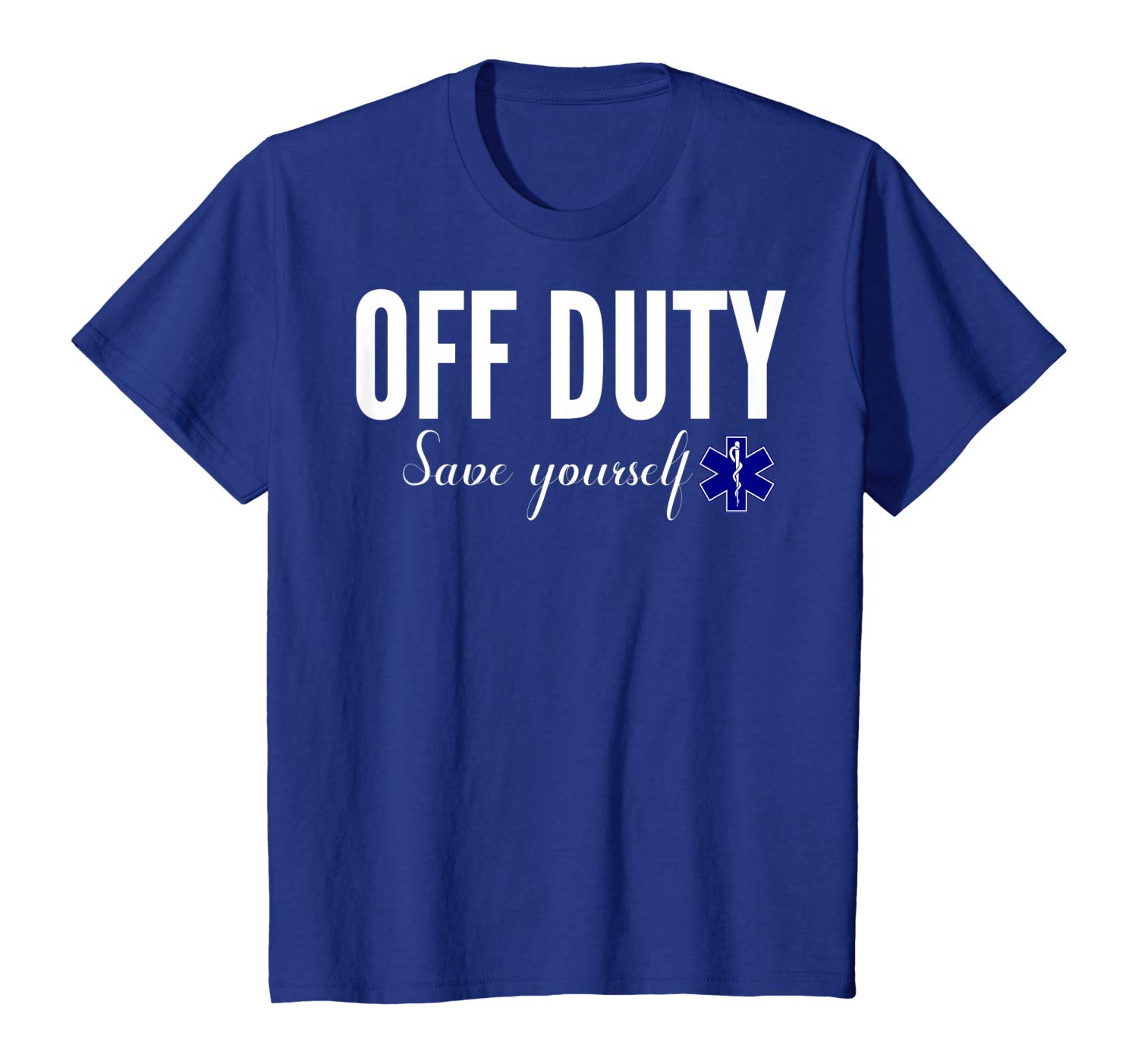 Awesome Off Duty EMS Paramedic Save Yourself Funny For Doctor Gift T-Shirt T-Shirt Sweatshirt Hoodie